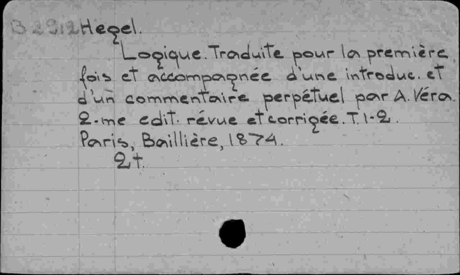 ﻿Г\ .
i_.ТгО>«1>-бТе pour рГвггЛегС
et evCZorr^cAc^née û'urse. v^tr^äuc. et ä'un сотпчгЛЪлге oer^etùel рс>\г А./его., 2.-ьг»е eci\T' revue et ьогп<^«£.T,\’<^j ■ ?в»\пь, fco\ïUière, IV?4.
^t.